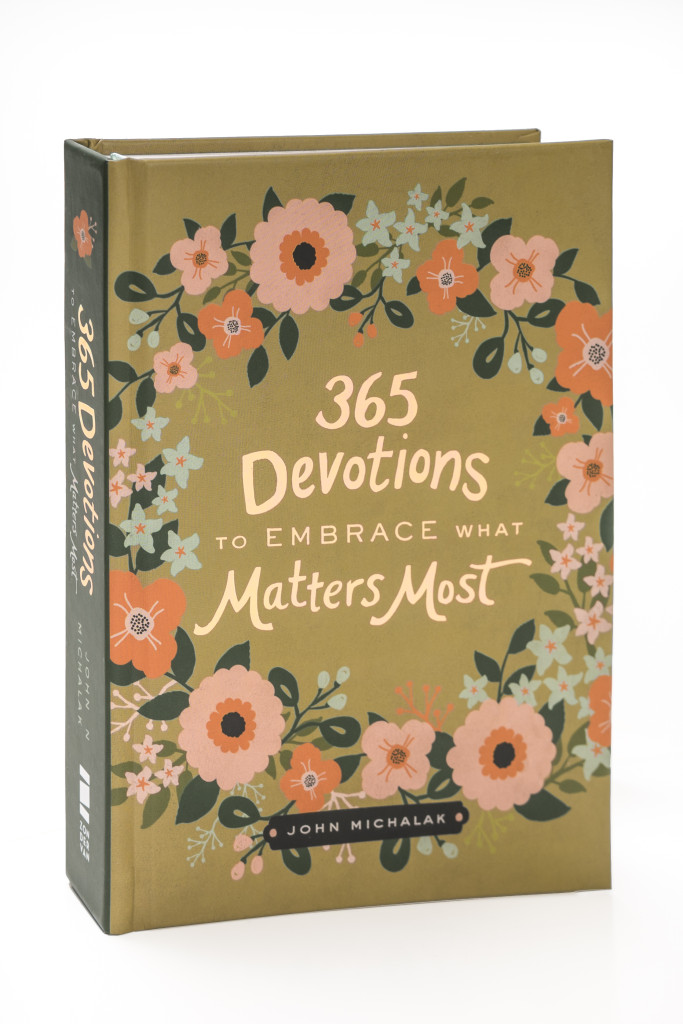 365 Devotions to Embrace What Matters Most 365 Devotions to Embrace What Matters Most