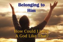 How Could I Love a God Like That?