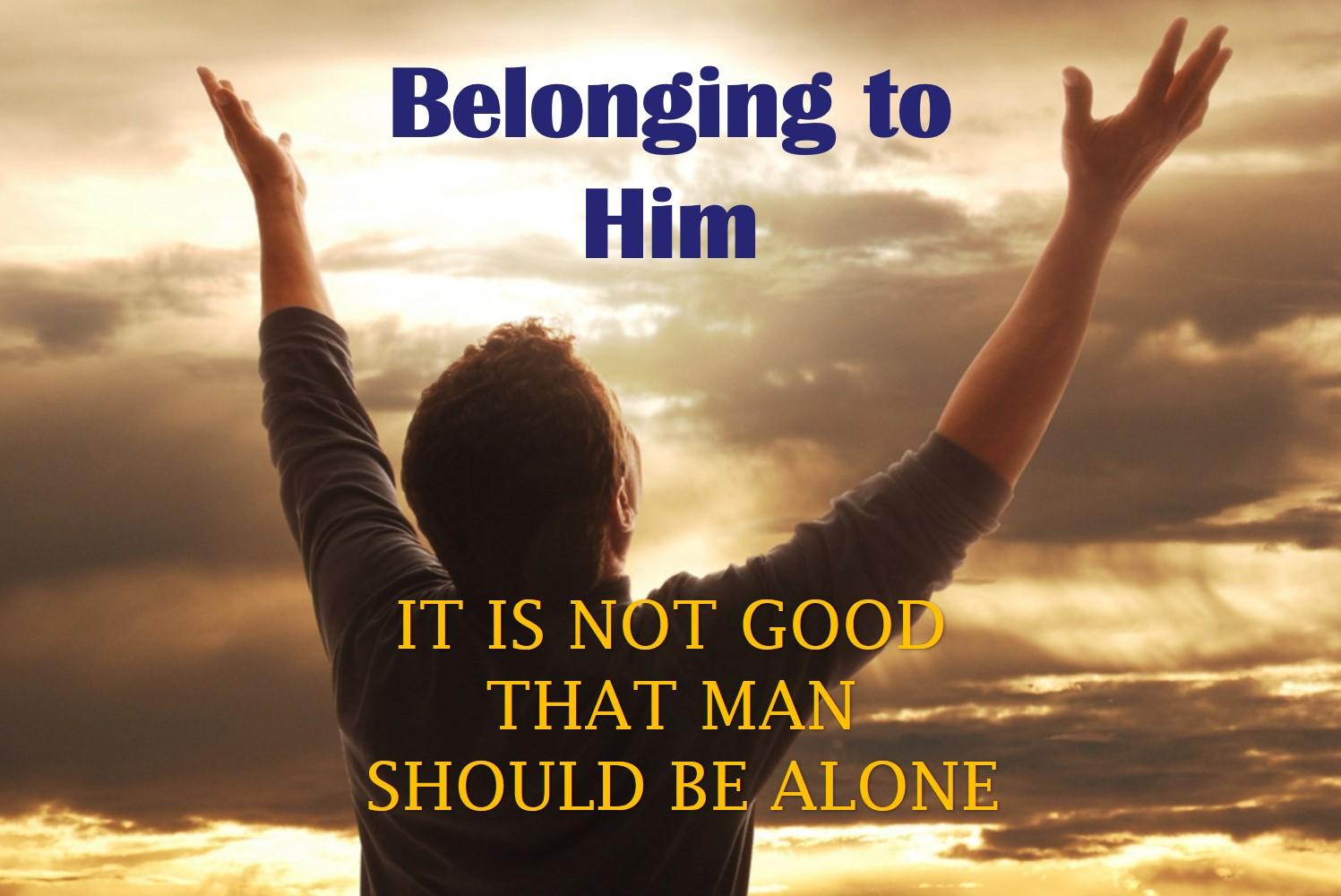 It Is Not Good That Man Should Be Alone