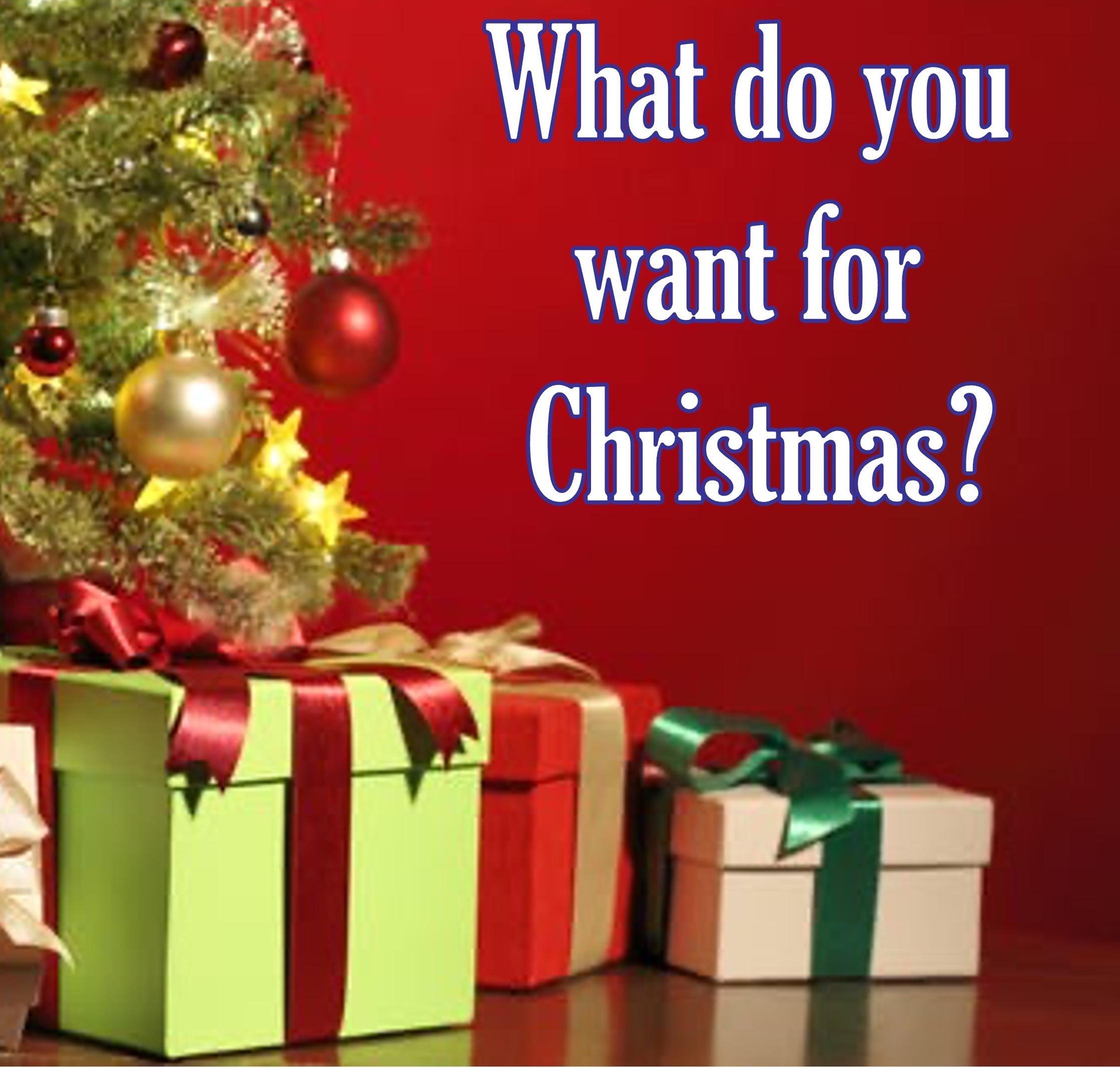 What Do You Want for Christmas?