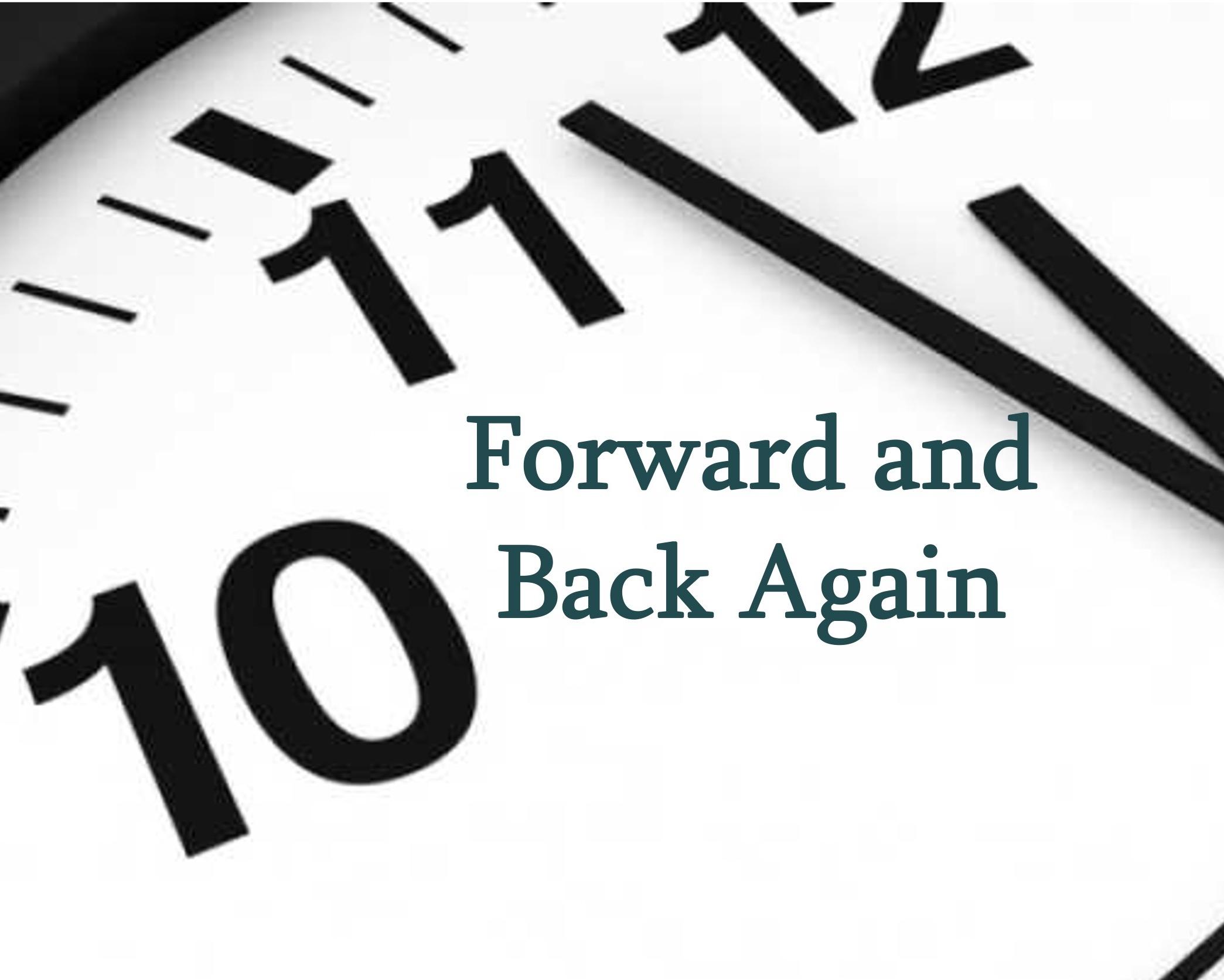 Forward and Back Again