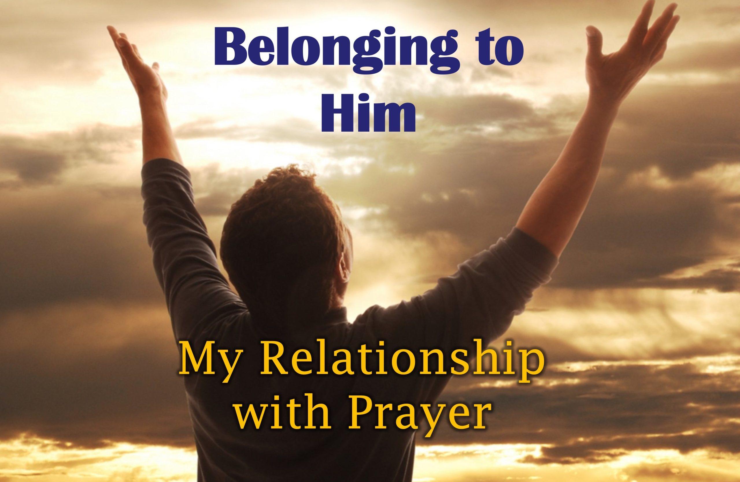 My Relationship with Prayer