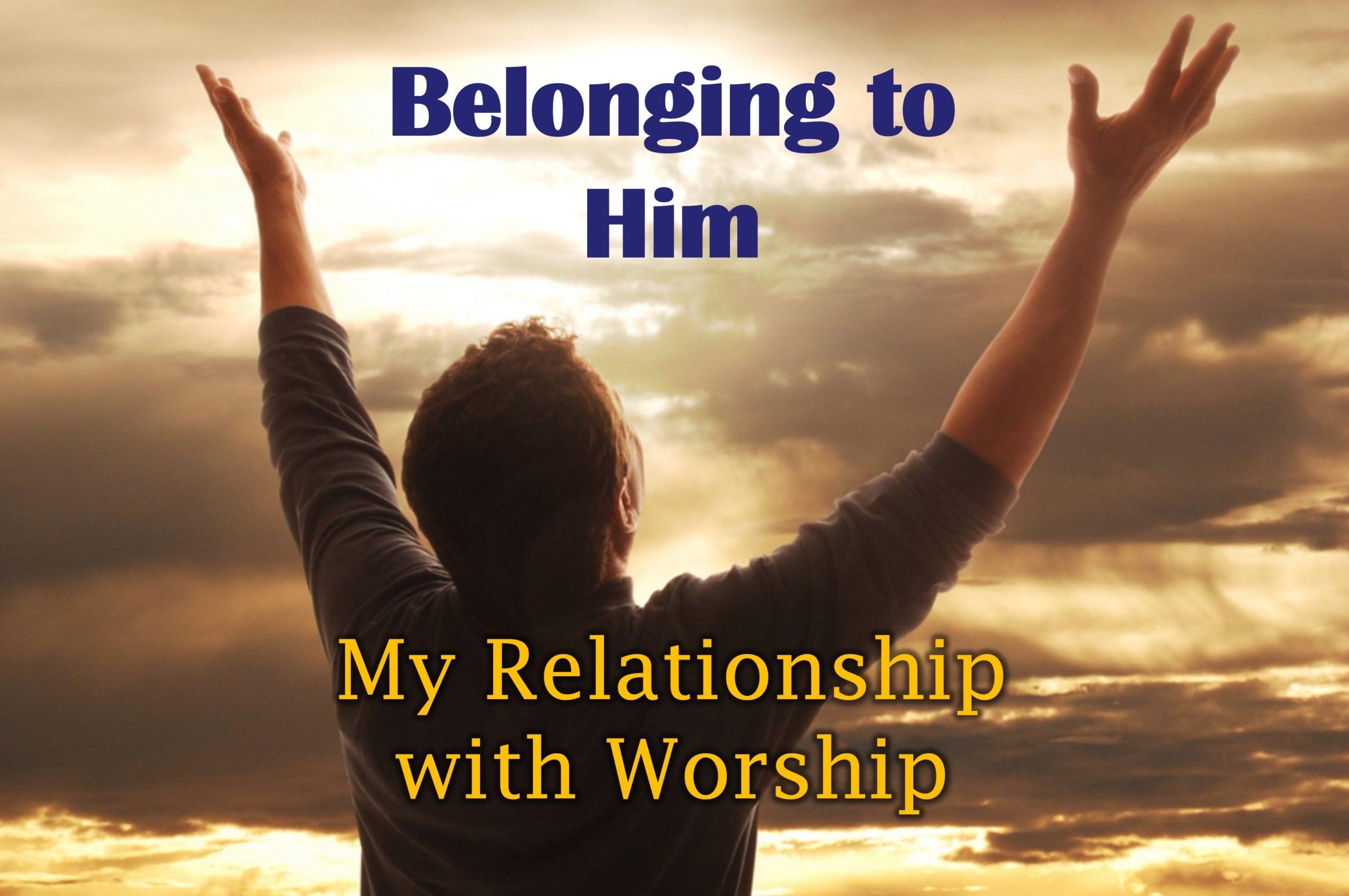 My Relationship with Worship